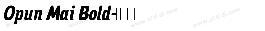 Opun Mai Bold字体转换 Opun Mai Bold字体转换
